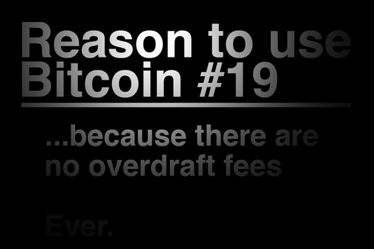 Reason To Use Bitcoin 19: There are no overdraft fees ever