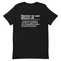 Reason 6: Bitcoin Eliminates Regulation - T-Shirt