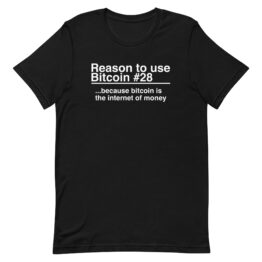Reason 28: Bitcoin Is The Internet Of Money - T-Shirt