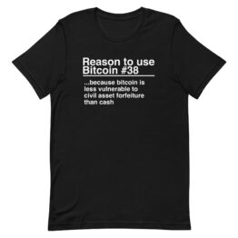 Reason 38: Bitcoin Cannot Be Counterfeited - T-Shirt