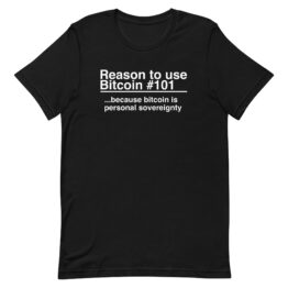 Reason 101: Bitcoin Is Personal Sovereignty - T-Shirt